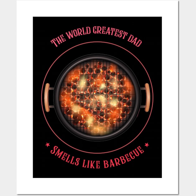 Worlds greatest dad smells like barbecue Wall Art by DiMarksales